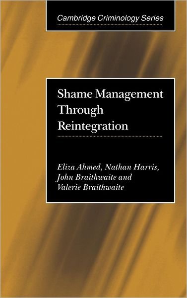 Cover for Ahmed, Eliza (Australian National University, Canberra) · Shame Management through Reintegration (Hardcover Book) (2001)