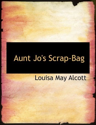 Cover for Louisa May Alcott · Aunt Jo's Scrap-bag (Paperback Bog) [Large Print, Lrg edition] (2008)