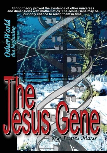 The Jesus Gene - James Mays - Books - Lulu.com - 9780557109913 - September 14, 2009
