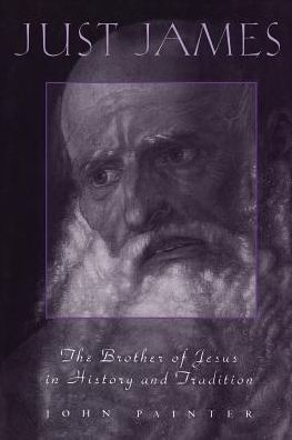 Cover for John Painter · Just James: The Brother of Jesus in History and Tradition (Paperback Book) (2005)