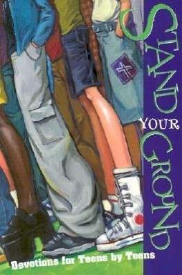 Stand Your Ground: Devotions for Teens by Teens - Ron Roman - Kirjat - Concordia Publishing House - 9780570052913 - keskiviikko 1. elokuuta 2001