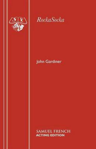 Rockasocka - John Gardiner - Livros - Samuel French Ltd - 9780573080913 - 31 de dezembro de 1992