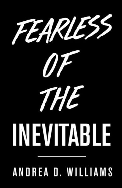 Cover for Andrea D. Williams · Fearless Of The Inevitable (Paperback Book) (2021)