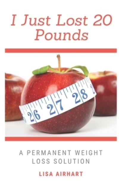 Cover for Lisa Airhart · I just lost 20 pounds (Paperback Book) (2020)