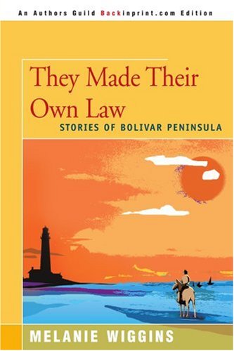 Cover for Melanie Wiggins · They Made Their Own Law: Stories of Bolivar Peninsula (Paperback Book) (2000)