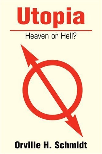 Cover for Orville H. Schmidt · Utopia: Heaven or Hell? (Paperback Book) (2001)