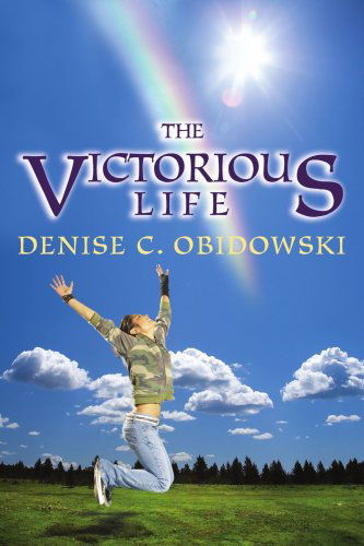 Cover for Denise Obidowski · The Victorious Life (Paperback Book) (2008)