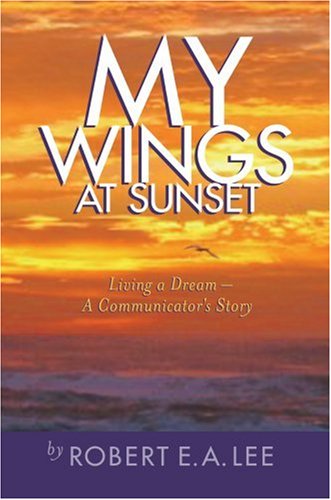 Cover for Robert Lee · My Wings at Sunset: Living a Dream (Gebundenes Buch) (2007)