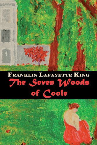 Cover for Franklin Lafayette King · The Seven Woods of Coole (Taschenbuch) (2013)