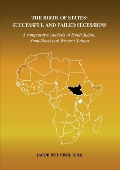 Cover for Jacob Dut Chol Riak · The Birth of States : Successful and Failed Secessions (Paperback Book) (2021)