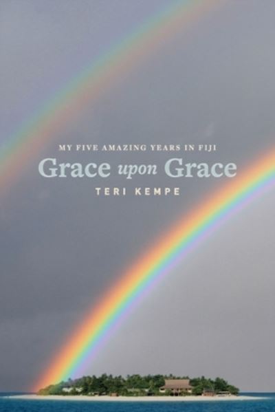 Cover for Teri Kempe · Grace Upon Grace: My Five Amazing Years in Fiji (Paperback Book) (2020)