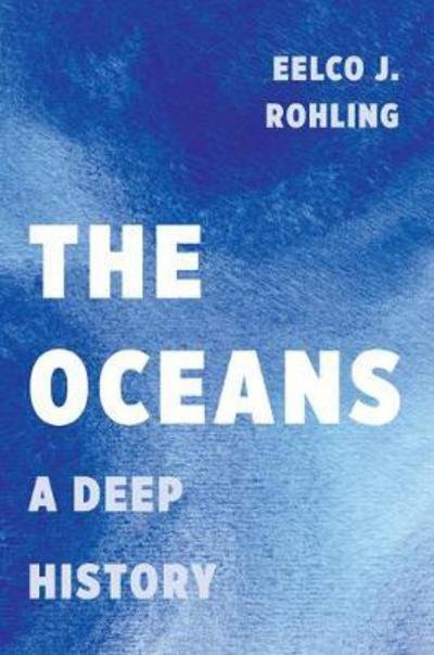 Cover for Eelco J. Rohling · The Oceans: A Deep History (Hardcover bog) (2017)