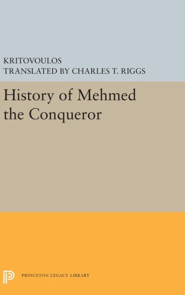 Cover for Kritovoulos · History of Mehmed the Conqueror - Princeton Legacy Library (Innbunden bok) (2019)