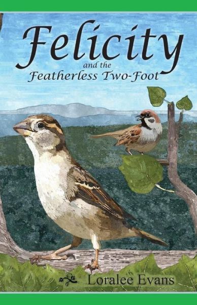 Cover for Loralee Evans · Felicity and the Featherless Two-foot (Paperback Book) (2015)