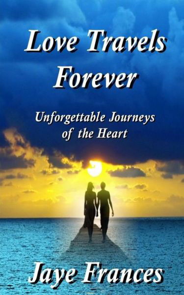 Cover for Jaye Frances · Love Travels Forever (Paperback Book) (2015)