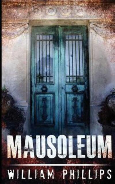 Cover for William Phillips · Mausoleum (Paperback Book) (2016)