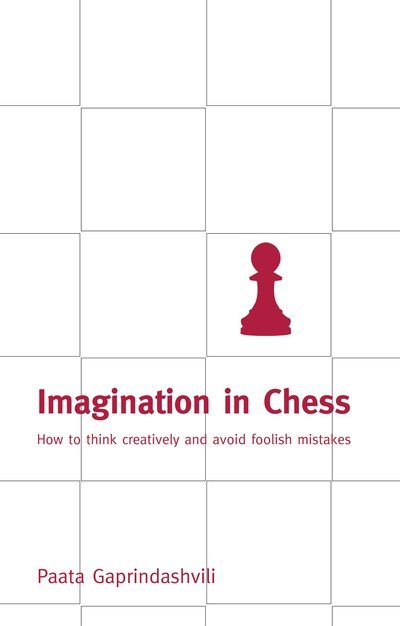 Cover for Paata Gaprindashvili · Imagination in Chess: How to Think Creatively and Avoid Foolish Mistakes (Paperback Book) (2004)