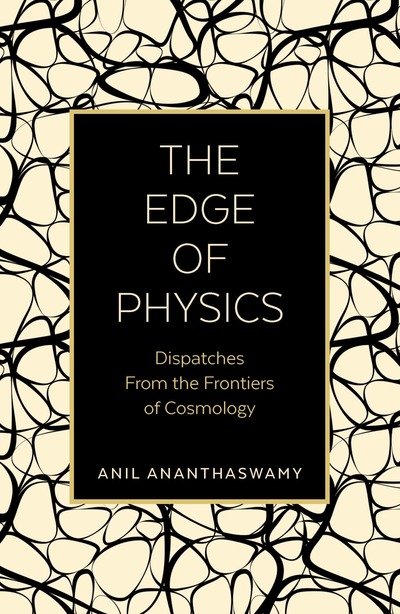 Cover for Anil Ananthaswamy · The Edge of Physics: Dispatches from the Frontiers of Cosmology (Paperback Book) (2020)