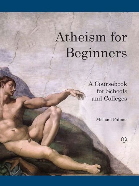 Cover for Michael Palmer · Atheism for Beginners: A course book for schools and colleges (Paperback Book) (2013)