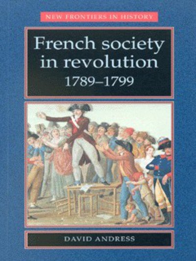 Cover for David Andress · French Society in Revolution 1789-1799 - New Frontiers (Paperback Book) (1999)