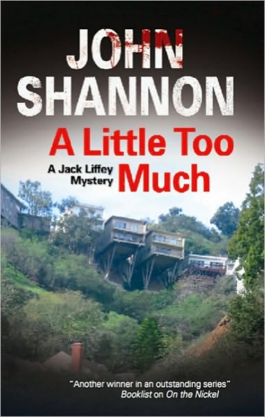 Cover for John Shannon · A Little Too Much (Jack Liffey Mysteries) (Inbunden Bok) [Reprint edition] (2011)