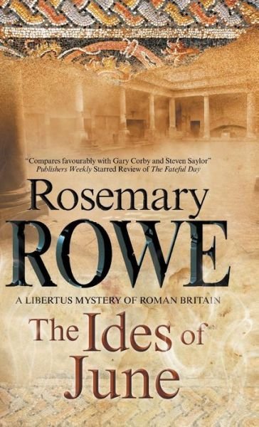 Cover for Rosemary Rowe · The Ides of June - A Libertus Mystery of Roman Britain (Gebundenes Buch) [Main edition] (2016)