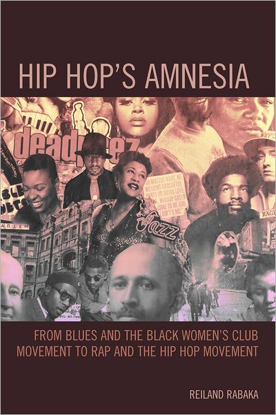 Cover for Reiland Rabaka · Hip Hop's Amnesia: From Blues and the Black Women's Club Movement to Rap and the Hip Hop Movement (Hardcover Book) (2012)