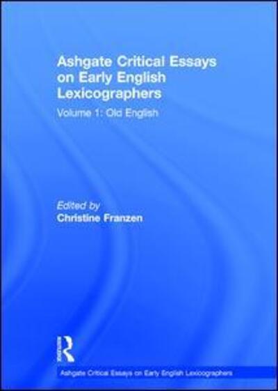 Cover for Christine Franzen · Ashgate Critical Essays on Early English Lexicographers: Volume 1: Old English - Ashgate Critical Essays on Early English Lexicographers (Gebundenes Buch) (2012)