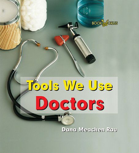 Cover for Dana Meachen Rau · Doctors (Bookworms Tools We Use) (Paperback Book) (2008)