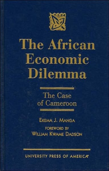 Cover for Ekema J. Manga · The African Economic Dilemma: The Case of Cameroon (Gebundenes Buch) (1998)