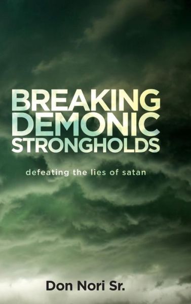 Cover for Don Nori · Breaking Demonic Strongholds (Hardcover Book) (2018)