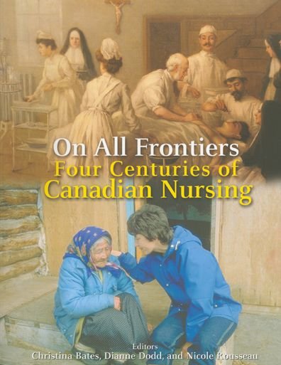 Cover for On All Frontiers: Four Centuries of Canadian Nursing (Paperback Book) (2005)