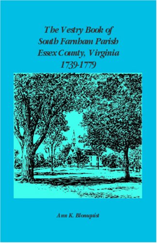 The Vestry Book of South Farnham Parish, Essex County, Virginia, 1739-1779 - Ann K. Blomquist - Livros - Heritage Books, Inc. - 9780788431913 - 1 de maio de 2009