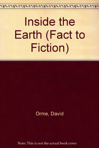 Cover for David Orme · Inside the Earth (Fact to Fiction) (Paperback Book) [Reprint edition] (2010)