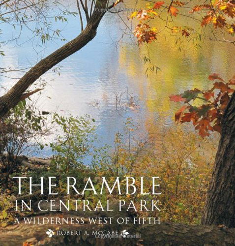 Cover for Robert A. McCabe · The Ramble in Central Park: A Wilderness West of Fifth (Hardcover Book) (2011)