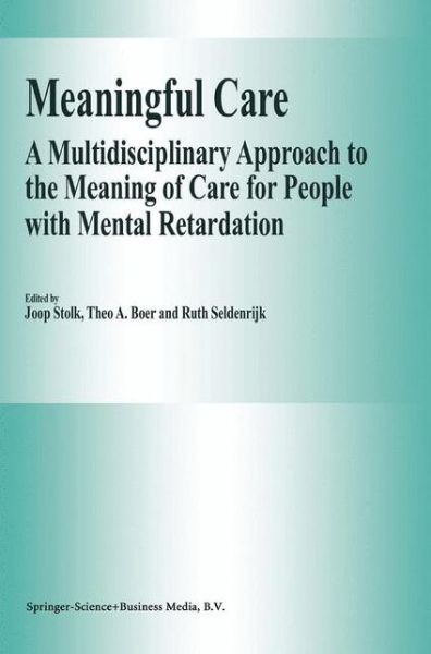 Cover for Joop Stolk · Meaningful Care: A Multidisciplinary Approach to the Meaning of Care for People with Mental Retardation (Hardcover Book) [2000 edition] (2000)
