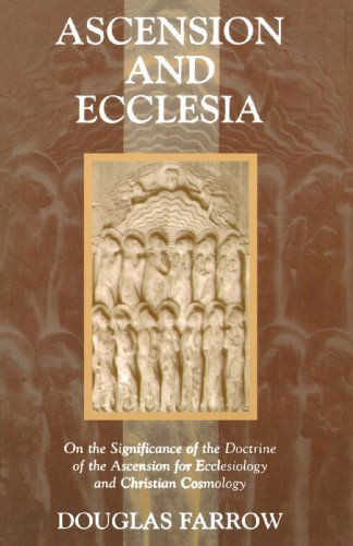 Cover for Douglas Farrow · Ascension and Ecclesia: On the Significance of the Doctrine of the Ascension for Ecclesiology and Christian Cosmology (Paperback Book) (1999)