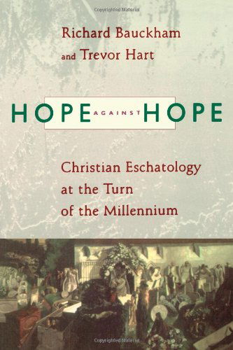 Cover for Richard Bauckham · Hope Against Hope: Christian Eschatology at the Turn of the Millennium (Pocketbok) (1999)