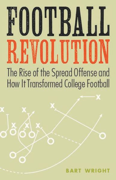 Cover for Bart Wright · Football Revolution: The Rise of the Spread Offense and How It Transformed College Football (Paperback Book) (2013)