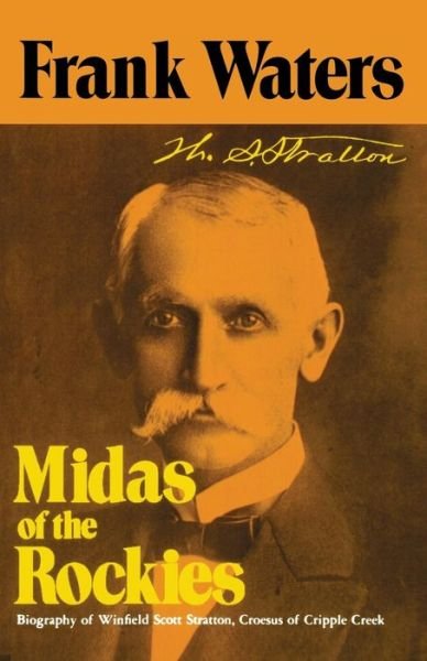 Cover for Frank Waters · Midas of the Rockies: Biography of Winfield Scott Stratton, Croesus of Cripple Creek (Taschenbuch) [2 Rev edition] (1972)
