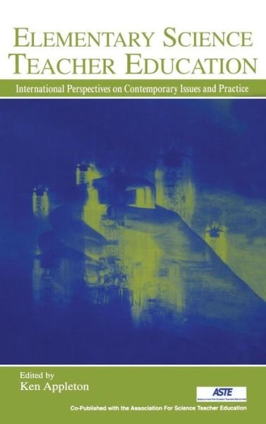 Cover for Ken Appleton · Elementary Science Teacher Education: International Perspectives on Contemporary Issues and Practice (Inbunden Bok) (2005)