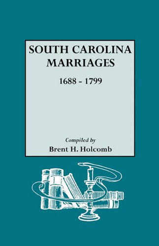 Cover for Brent Holcomb · South Carolina Marriages, 1688-1799 (Gebundenes Buch) (2010)