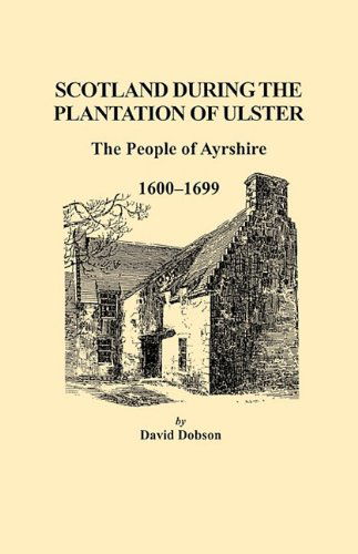 Cover for David Dobson · Scotland During the Plantation of Ulster: the People of Ayrshire, 1600-1699 (Paperback Book) (2009)