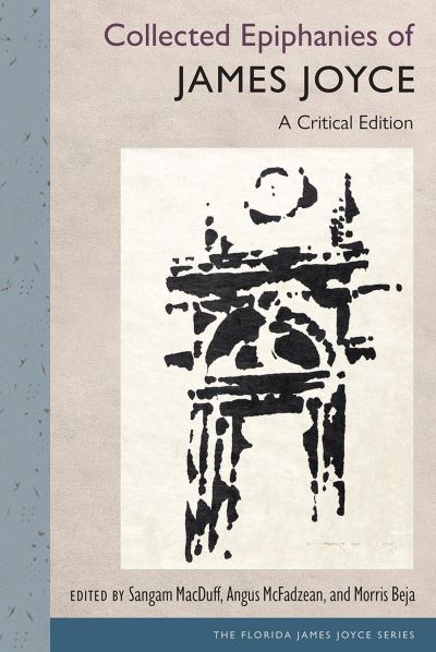 Collected Epiphanies of James Joyce: A Critical Edition - The Florida James Joyce Series - James Joyce - Livros - University Press of Florida - 9780813069913 - 29 de fevereiro de 2024