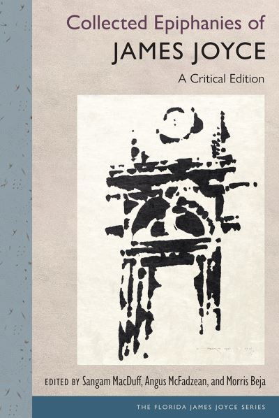 Collected Epiphanies of James Joyce: A Critical Edition - The Florida James Joyce Series - James Joyce - Bøger - University Press of Florida - 9780813069913 - 29. februar 2024