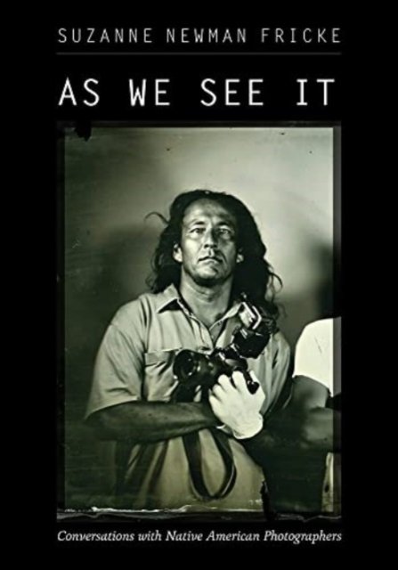 Cover for As We See It: Conversations with Native American Photographers (Paperback Book) (2023)