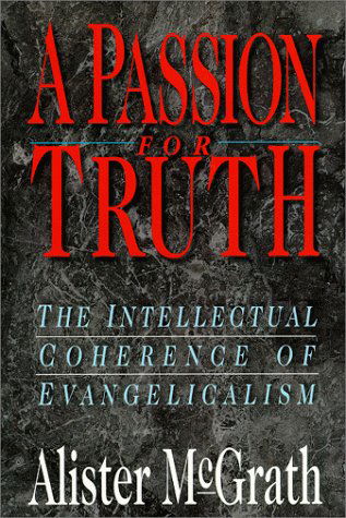 Cover for Alister Mcgrath · A Passion for Truth: the Intellectual Coherence of Evangelicalism (Theology) (Taschenbuch) [Print-on-demand edition] (1999)