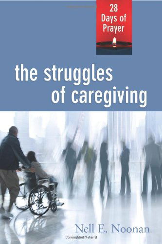 Cover for Nell E. Noonan · Struggles of Caregiving: 28 Days of Prayer (Paperback Book) [Csm edition] (2012)