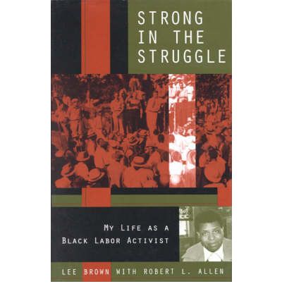 Cover for Lee Brown · Strong in the Struggle: My Life as a Black Labor Activist - Voices &amp; Visions (Hardcover Book) (2001)