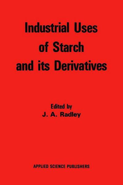 Cover for J. A. Radley · Industrial Uses of Starch and Its Derivatives (Hardcover Book) (1976)